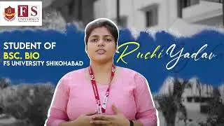 Ruchi Yadav , B.Sc Biotech student |FS University shares his university Experiences | Student Review