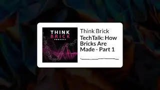 Think Brick - TechTalk: How Bricks Are Made - Part 1