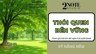 [Tập 12] Quyển 2: Th&oacute;i Quen Bền Vững! | Audio Book - 2Note Studio.