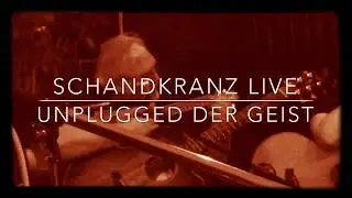 Der Geist Schandkranz live unplugged