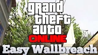 Fun & Easy Wallbreach Gta Online