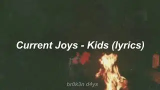 Current Joys - Kids (lyrics)