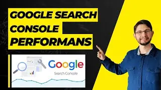 Google Search Console Temelleri - Performans Analizi