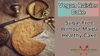 Sugar Free Vegan Raisins Cake Recipe