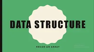 Resize an Array - Data Structure