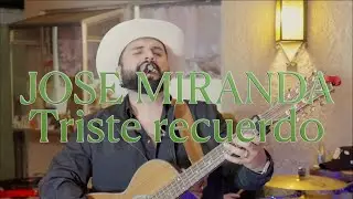 Jose Miranda - triste recuerdo