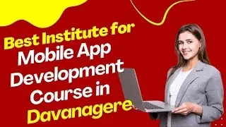 Best Institute for App Development Course in Davanagere | Top App Development Training in Davanagere