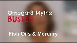 Busted Omega-3 Myths: Fish Oils and Mercury