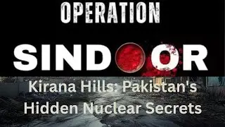 Kirana Hills: Pakistan's Hidden Nuclear Secrets
