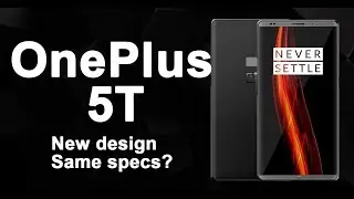 OnePlus 5T: expected design, launch, features and specs