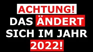 16 WICHTIGE &Auml;nderungen im Jahr 2022! Diese Regelungen und Gesetze kommen 2022! Jeder muss das WISSEN