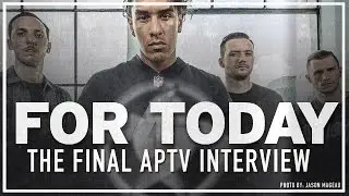For Today - The Final Interview