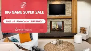 Big Game Super Sale On Fireplaces - FireplaceDeals