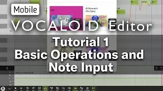 Mobile VOCALOID Editor Tutorial 1 &mdash; Basic Operations and Note Input