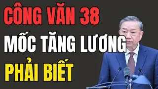 CHÍNH THỨC: Công Văn 38 Chốt Mốc Tăng Lương 2026 – Người Hưởng Không Thể Bỏ Qua