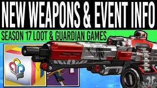 Destiny 2: NEW SEASON WEAPONS! Event INFO! Guardian Games, Strike Scoring, Exotics, Season 17, D.F.A