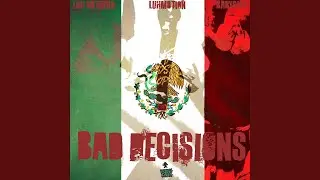 Bad Decisions (feat. Luh Motion & Luh Hothead)