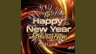 Happy New Year. I will love you and the next year