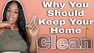 🧹9 Reasons Why It's Important To Keep A CLEAN Home!