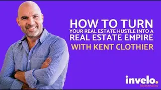 Intro: How to Turn Your Real Estate Hustle Into a Real Estate Empire | Kent Clothier