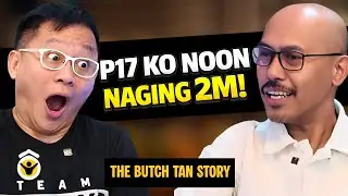 Mula 17 Hanggang 2M: Totoong Kwento ni Butch Tan