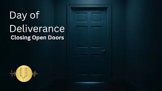 Day of Deliverance -  Closing open Doors