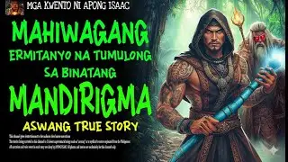 Lihim ng Ermitanyong Tumulong sa Batang Mandirigma! Tunay na Aswang Horror.