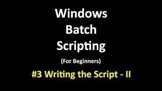(Hindi) Windows Batch Scripting: #3 Writing the Script - 2