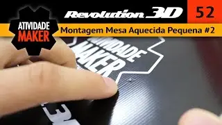 #52 - Impressora 3D caseira REVOLUTION - Montagem Mesa Aquecida Pequena #2