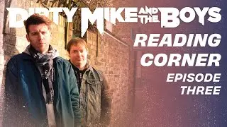 Dirty Mike and the Boys &ndash; Reading Corner #3