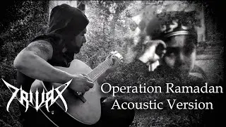 TRIVAX - Operation Ramadan (Acoustic)