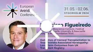 Euro Aniridia Conference 2024 | Day 2: #05. UK Transplant Registry outcomes - Prof. F. Figueiredo