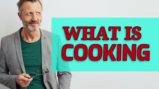 Cooking | Meaning of cooking 📖 📖