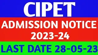 CENTRAL INSTITUTE OF PETROCHEMICALS ENGINEERING & TECHNOLOGY (CIPET)  |  ADMISSION NOTICE 2023-24 |