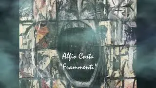 Alfio Costa - FRAMMENTI -