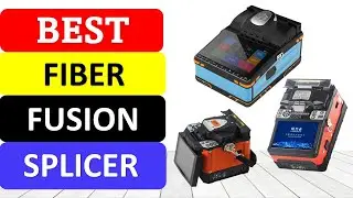 TOP 10 Best Fiber Fusion Splicer Machine in 2023