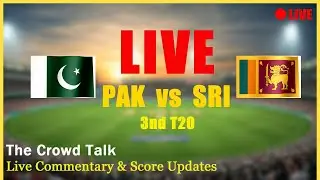 🔴LIVE  PAK Vs SRI | Live Score & Commentary | The Crowd Talk |