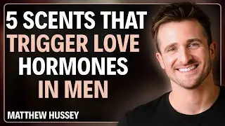 5 Scents That Trigger Love Hormones In Men | Matthew Hussey