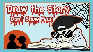 Draw The Story #2: Don't Show Fear