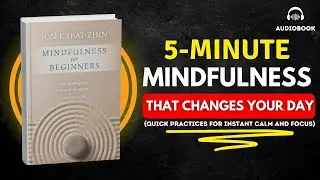 Mindfulness for Beginners by Jon Kabat-Zinn | Audiobook Summary