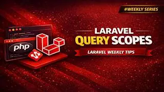 Write Cleaner Laravel Code: Query Scopes Complete Guide (Laravel 12)