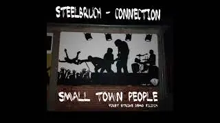 Steelbruch Connection??? - Small Town People (First Strike Demo)