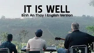 It Is Well - B&igrave;nh An Thay [English Version] | Greg Bostock ft. Nissi Worship