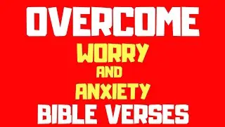 10 Bible Verses About Worry And Anxiety | Get Encouraged