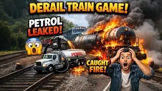 PETROL LEAK TURNED INTO FIRE 😱🔥 | Derail Train Game Realistic Disaster 🚆💥