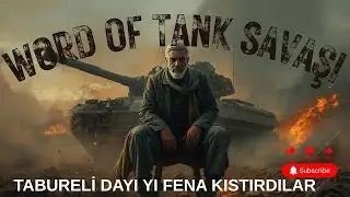 #WORD OF TANK  SAVAŞLARI  DİRENDİK AMA OLMADI TABURELİ DAYI YI KISTIRDILAR