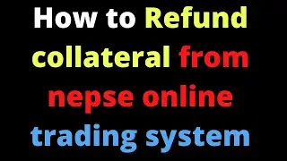 How to Refund collateral from Nepse online trading system