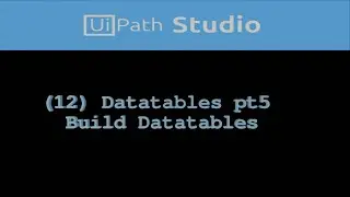 UiPath (012) Build Datatable