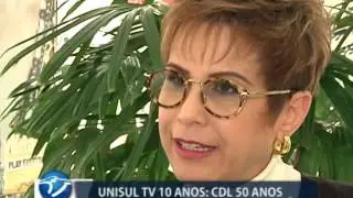 Unisul TV 10 anos: CDL comemora jubileu
