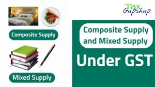 Mixed supply v/s Composite supply under GST @TaxGupshup